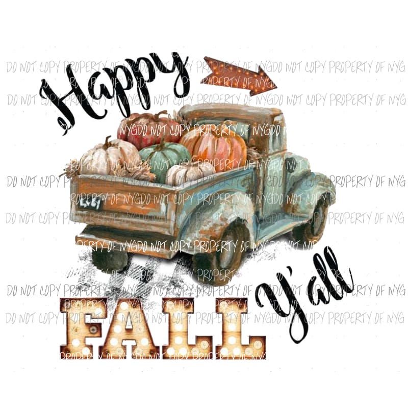 Happy Fall Yall Truck # 22 Sublimation transfers Heat Transfer