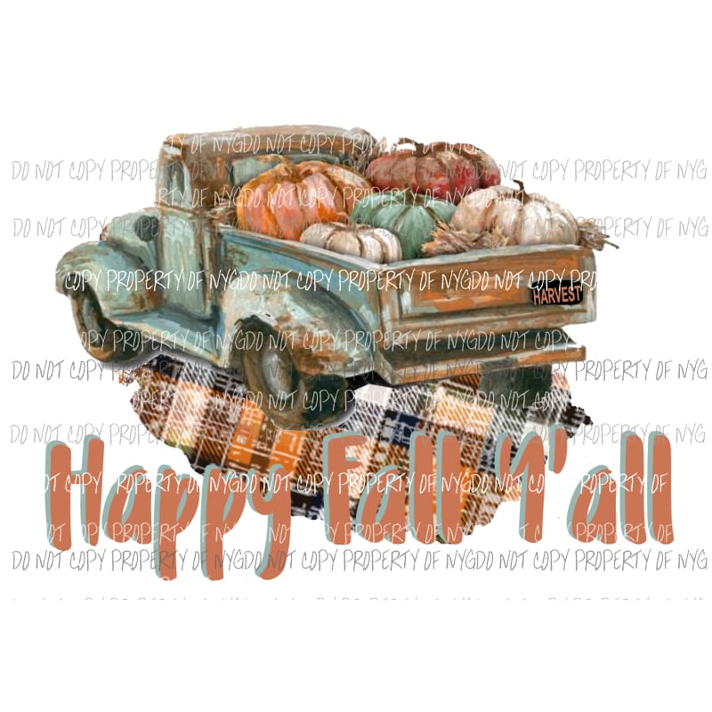Happy Fall Yall Truck # 23 Sublimation transfers Heat Transfer
