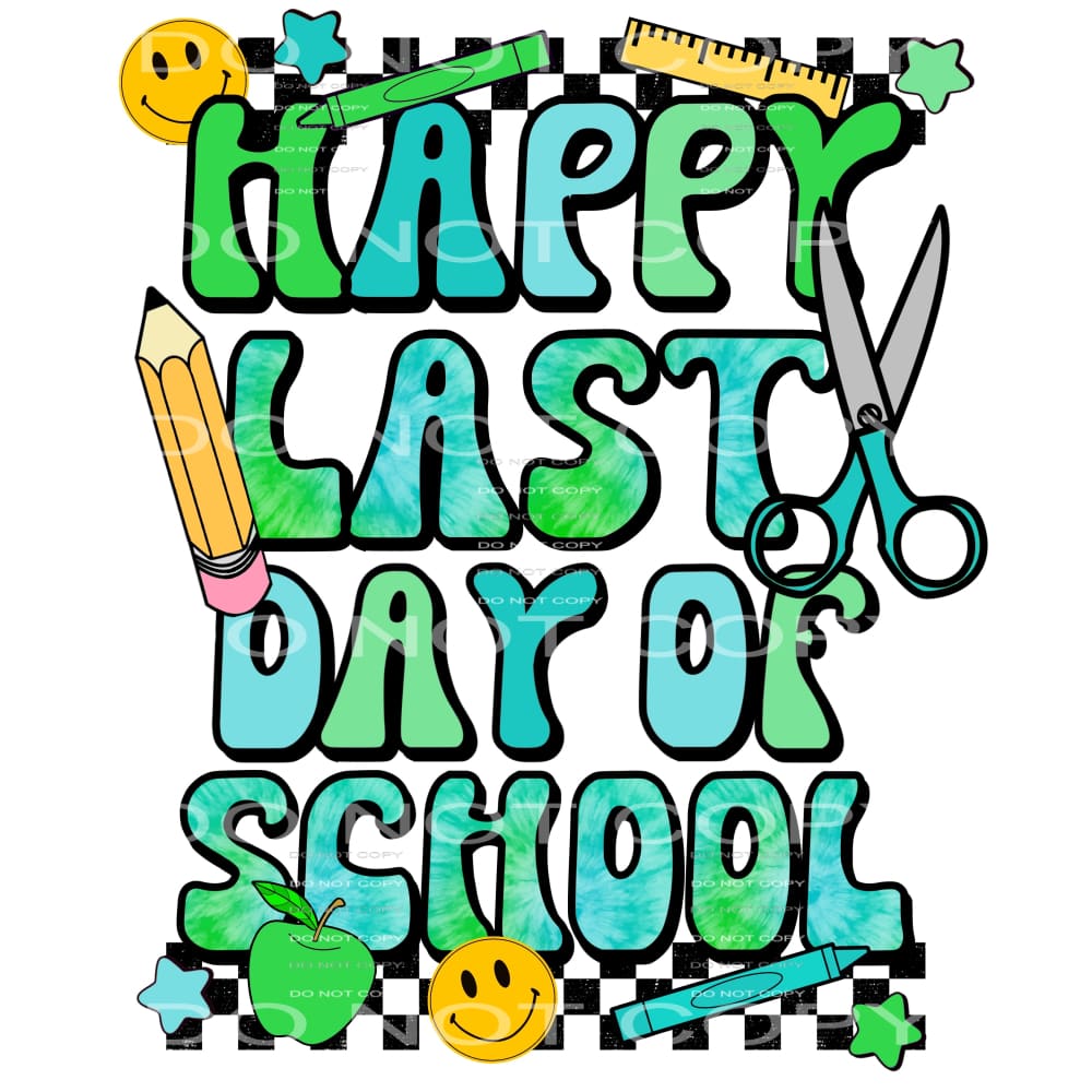 Happy last day of school # 306 Sublimation transfers - Heat