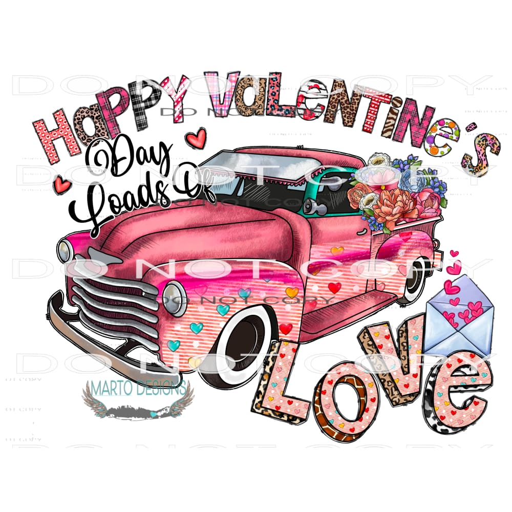 Happy Valentines Day Loads Of Love #9599 Sublimation
