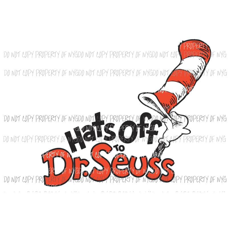 Hat Off To Dr Seuss Sublimation transfers Heat Transfer