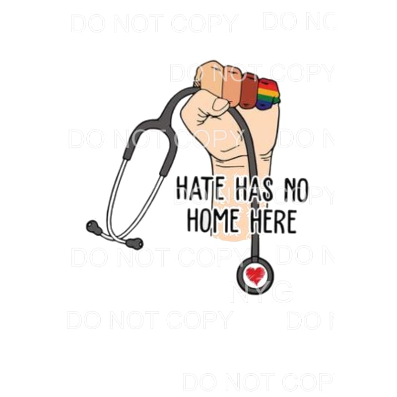Hate has no home here nurse Sublimation transfers - Heat 
