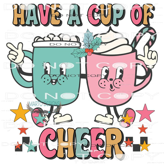 Have A Cup Of Cheer #7834 Sublimation transfers - Heat