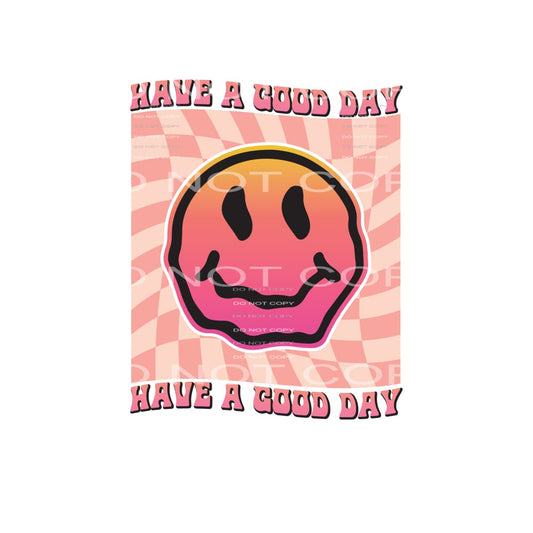 Have A Good Day #4951 Sublimation transfers - Heat Transfer