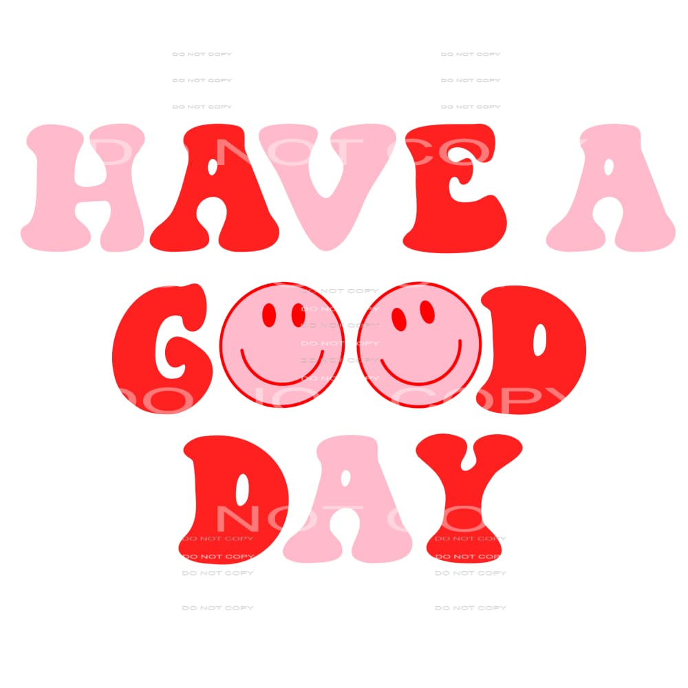 Have a good day Pink smile face # 12058 Sublimation 