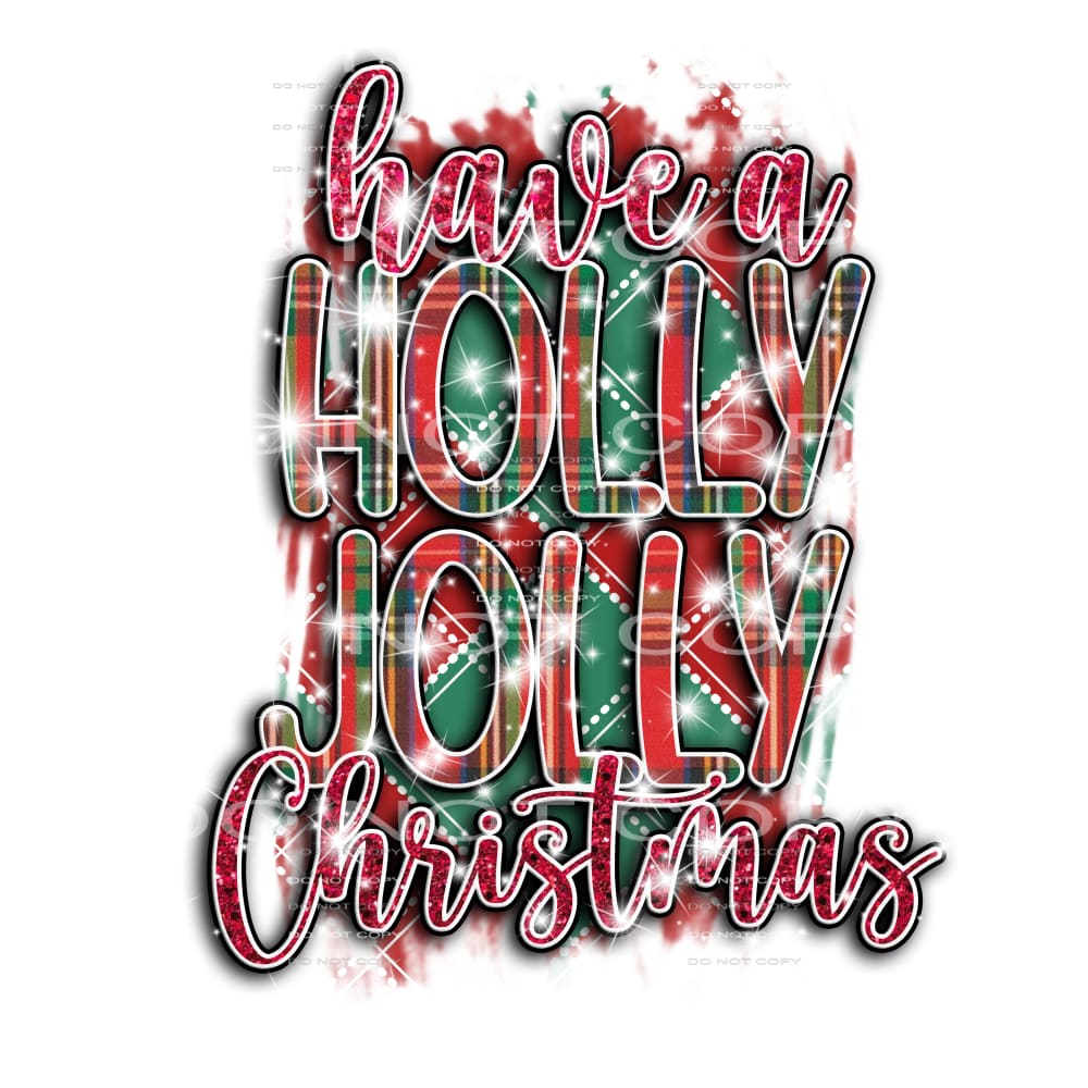 have a Holly Jolly Christmas #7430 Sublimation transfers - 