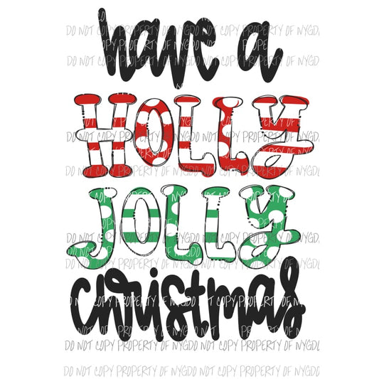 Have A Holly Jolly Christmas Stripes Polka Dots Sublimation transfers Heat Transfer