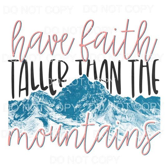 Have Faith Taller Than The Mountains Sublimation transfers -