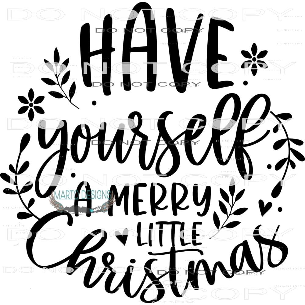 Have Yourself A Merry Little Christmas #7904 Sublimation