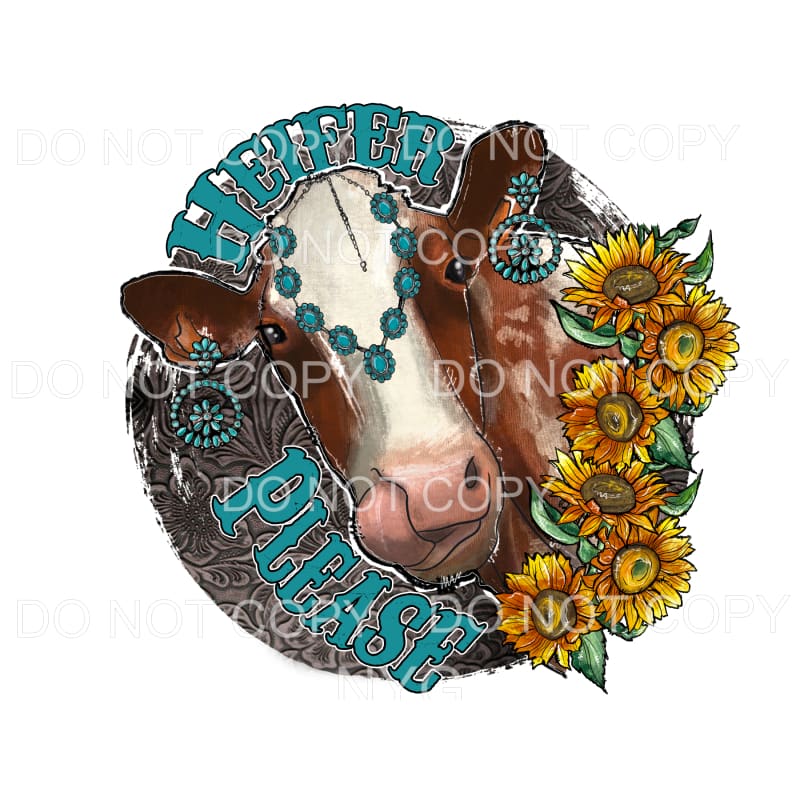 Heifer Please Cow Turquoise Sunflowers Sublimation transfers
