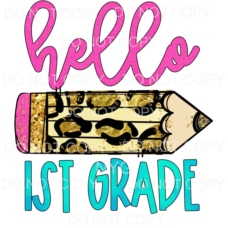 Hello 1st Grade Leopard Pencil Sublimation transfers - Heat 