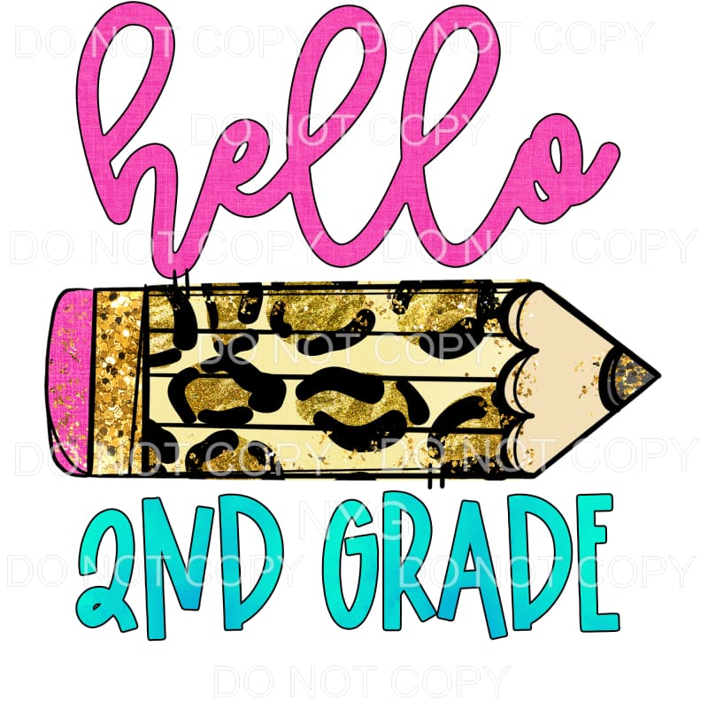 Hello 2nd Grade Leopard Pencil Sublimation transfers - Heat 