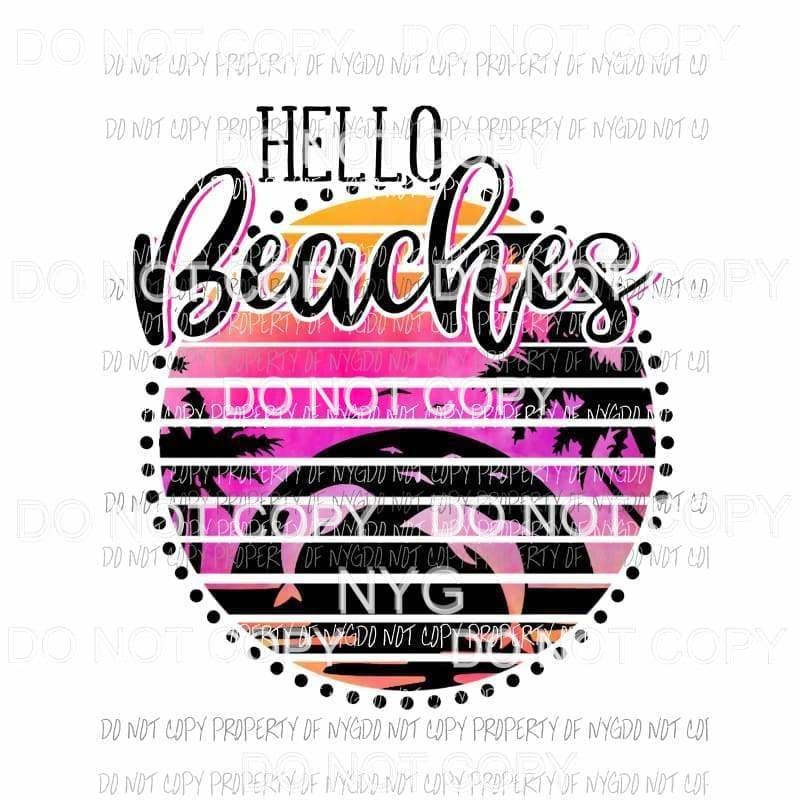 Hello Beaches dolphins Sublimation transfers Heat Transfer