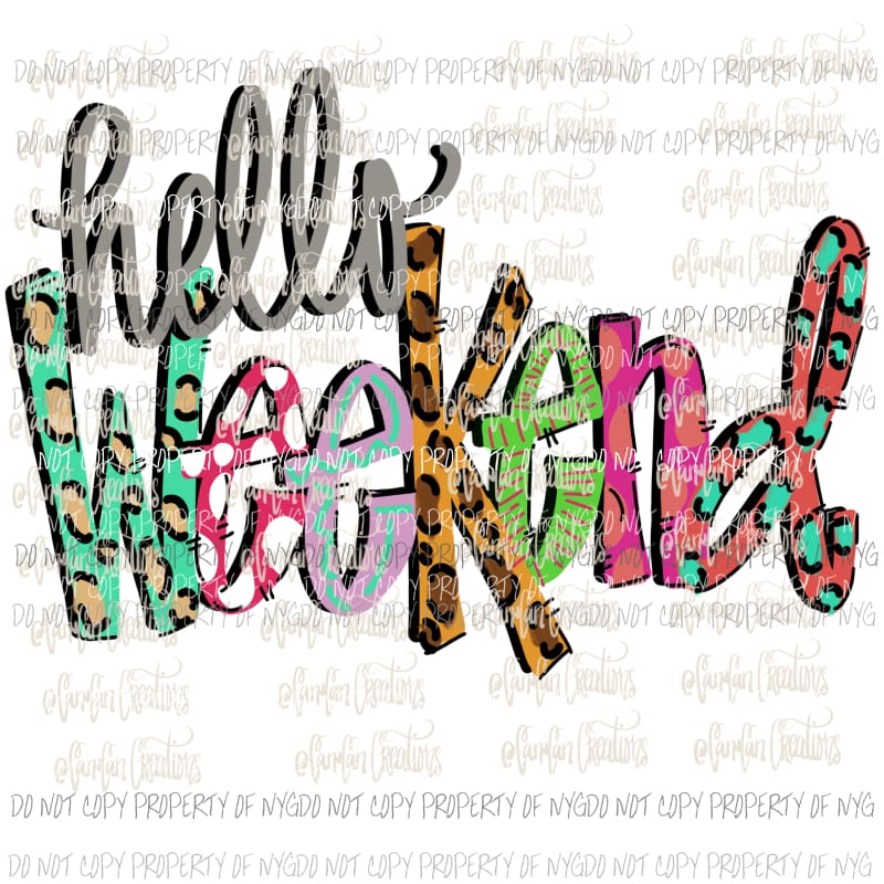Hello weekend Hand Drawn Sublimation transfers Heat Transfer