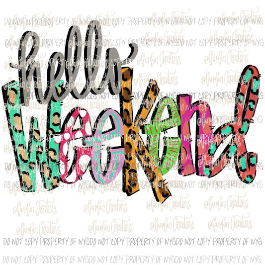 Hello weekend Hand Drawn Sublimation transfers Heat Transfer