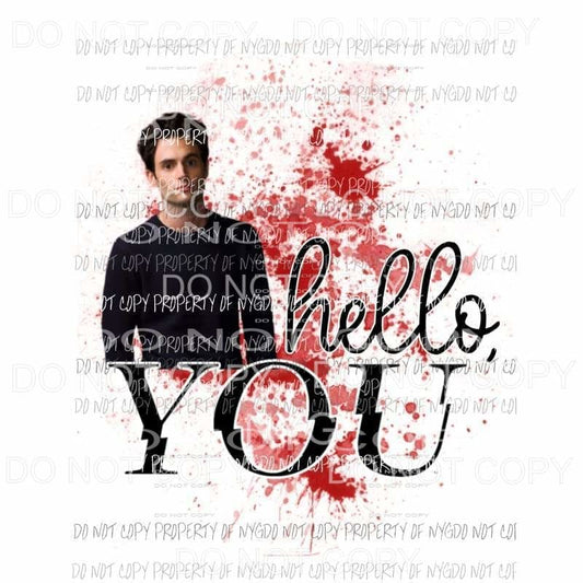 Hello YOU joe goldberg penn badgley Sublimation transfers Heat Transfer