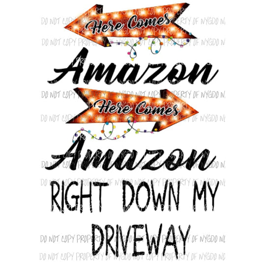 Here comes amazon right down my driveway Sublimation transfers Heat Transfer