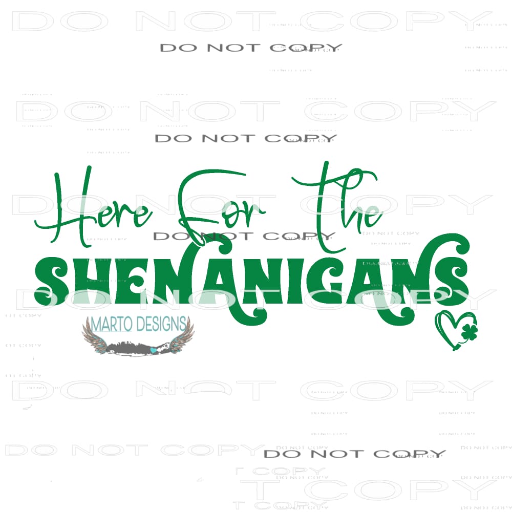 Here For Shenanigans #9223 Sublimation transfers - Heat