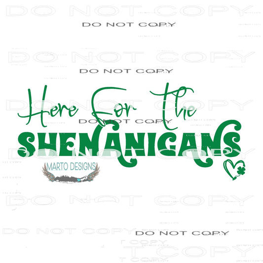 Here For Shenanigans #9223 Sublimation transfers - Heat