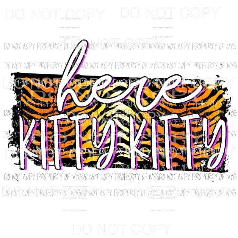 Here Kitty Kitty tiger king stripes Sublimation transfers Heat Transfer