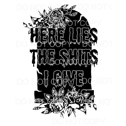 Here Lies The Shits I Give Headstone Roses Sublimation 