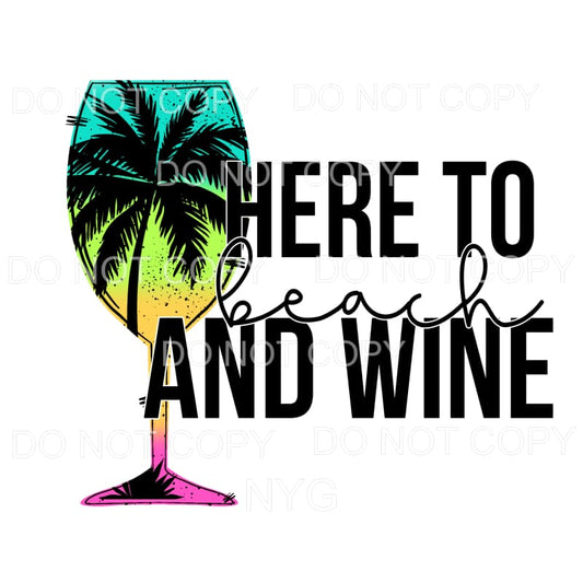 Here To Beach And Wine Sublimation transfers - Heat Transfer
