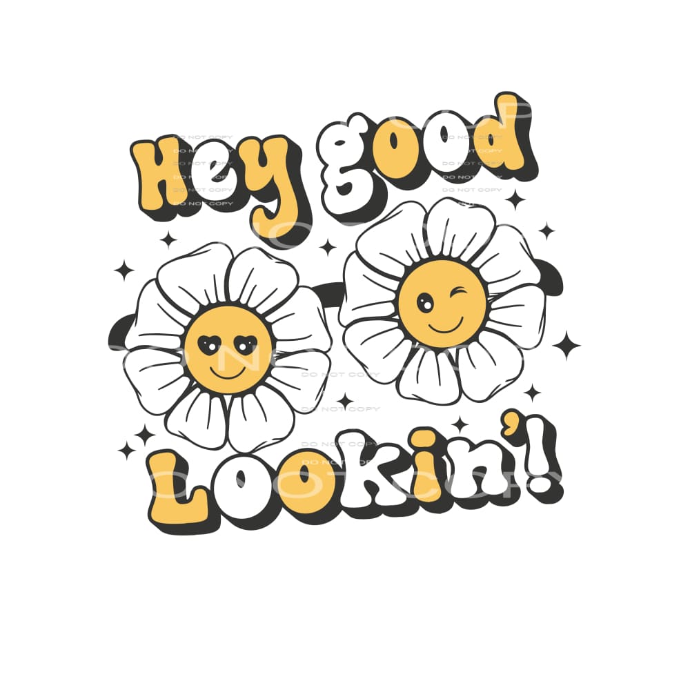 Hey Good Looking #4801 Sublimation transfers - Heat Transfer