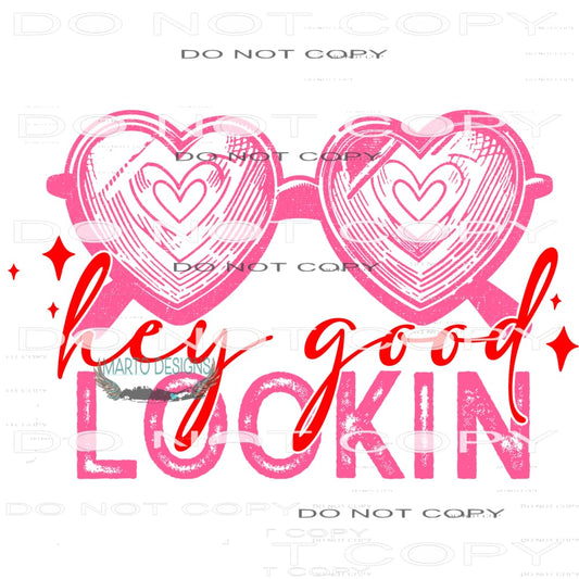 Hey Good Looking #9478 Sublimation transfers - Heat Transfer