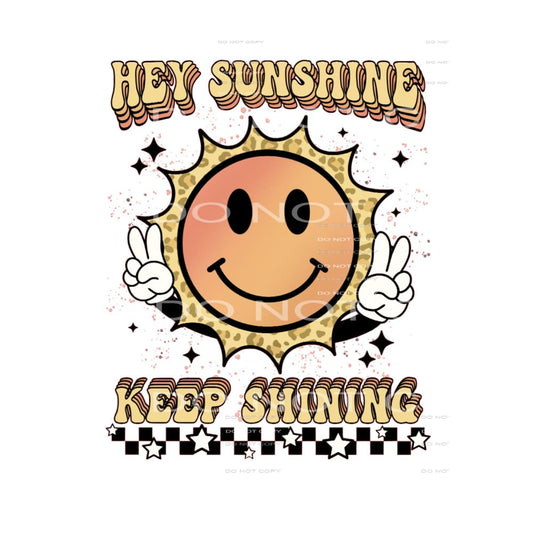 Hey Sunshine Keep Shining #4136 Sublimation transfers - Heat