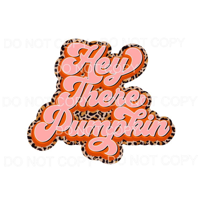 Hey There Pumpkin Pink Orange Leopard #159 Sublimation 