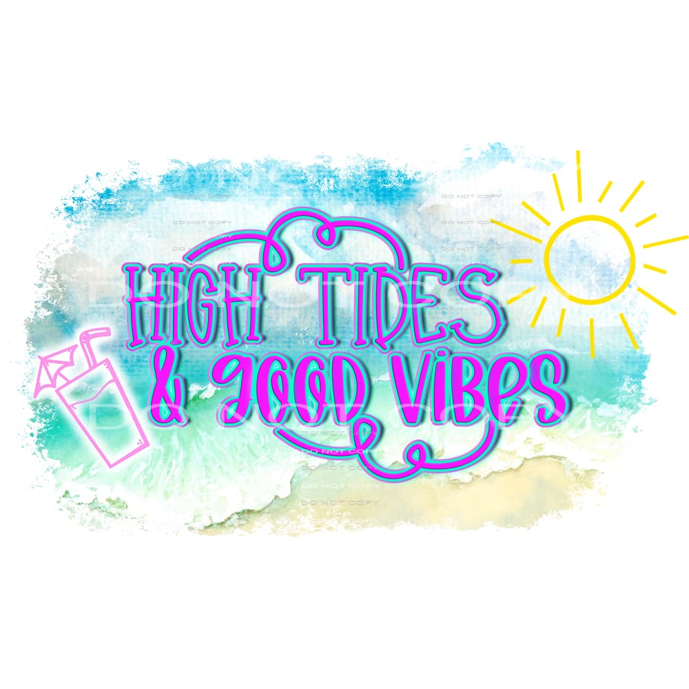 high tides and good vibes #7052 Sublimation transfers - Heat