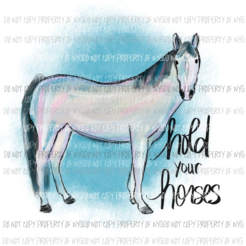 Hold Your Horses blue watercolor Sublimation transfers Heat Transfer