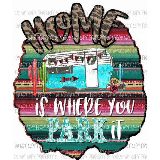 Home is where you park it 3 Sublimation transfers Heat Transfer