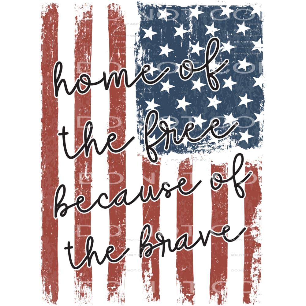 home of the free because of the brave #6189 Sublimation 