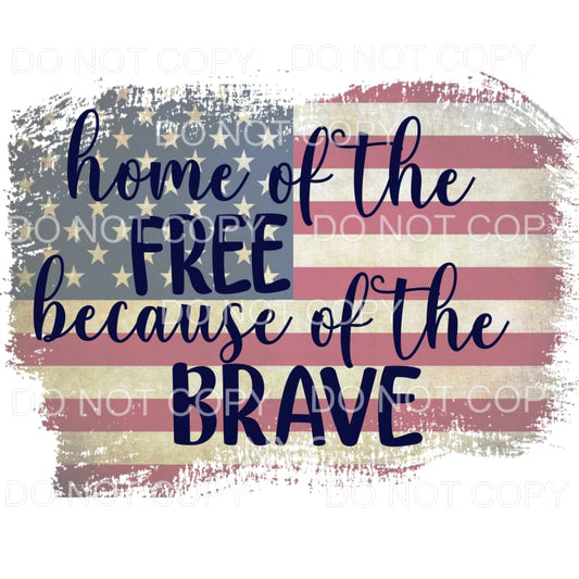 Home Of The Free Because Of The Brave American Flag 