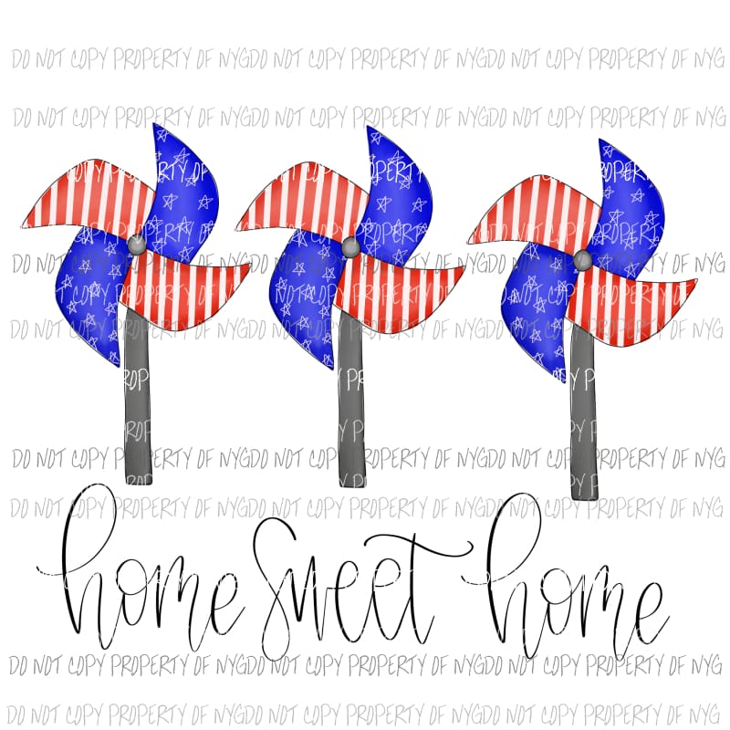 Home Sweet Home Pinwheels trio red white blue Sublimation transfers Heat Transfer