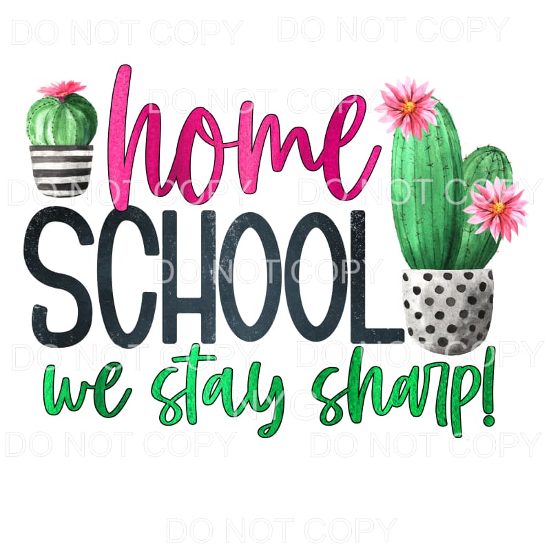 Homeschool We Stay Sharp Cactus Sublimation transfers - Heat