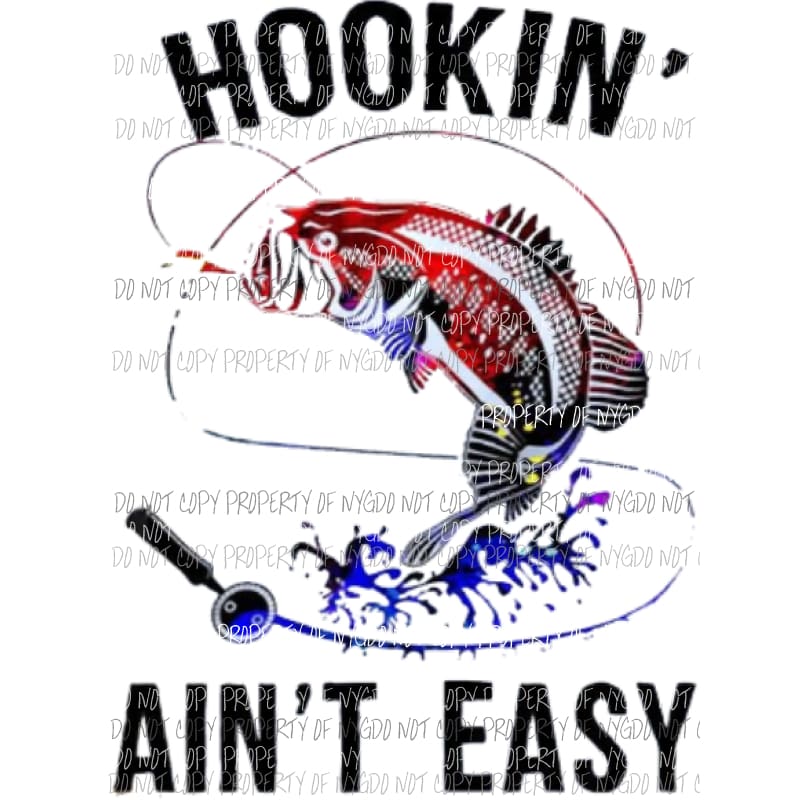 Hookin aint easy fish 3 Sublimation transfers Heat Transfer