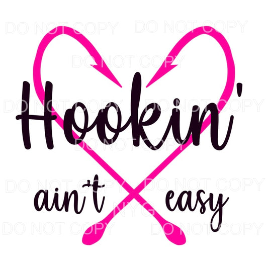Hookin’ Ain’t Easy Hot Pink Fishing Hooks Heart Sublimation 
