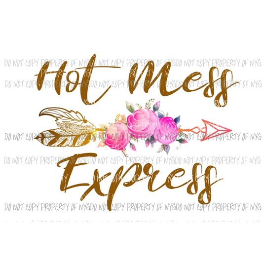 Hot Mess Express arrow roses Sublimation transfers Heat Transfer