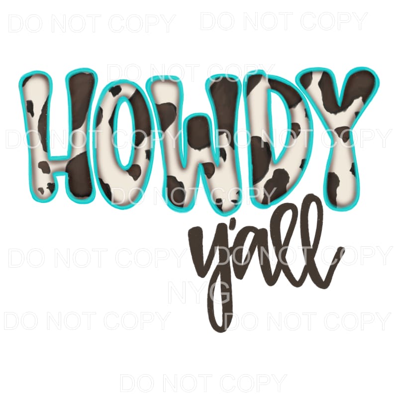 Howdy Y’all Cowhide Turquoise Sublimation transfers - Heat 