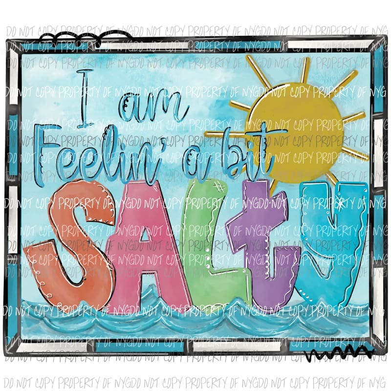 I am Feeling a bit Salty framed Sublimation transfers Heat Transfer
