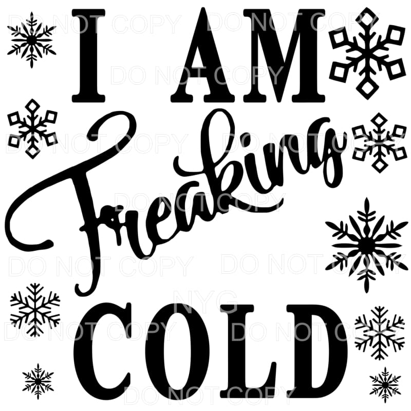I am freaking cold BLACK Sublimation transfers - Heat 