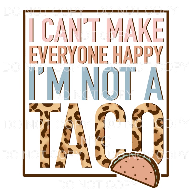 I Can’t Make Everyone Happy Not A Taco Leopard Framed #144 