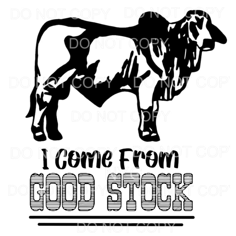 I Come From Good Stock Longhorn Bull #141 Sublimation 