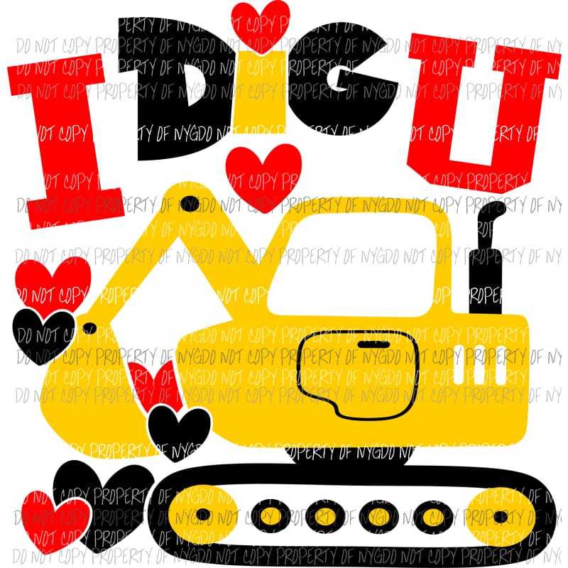 I DIG U bulldozer kids valentines Sublimation transfers Heat Transfer