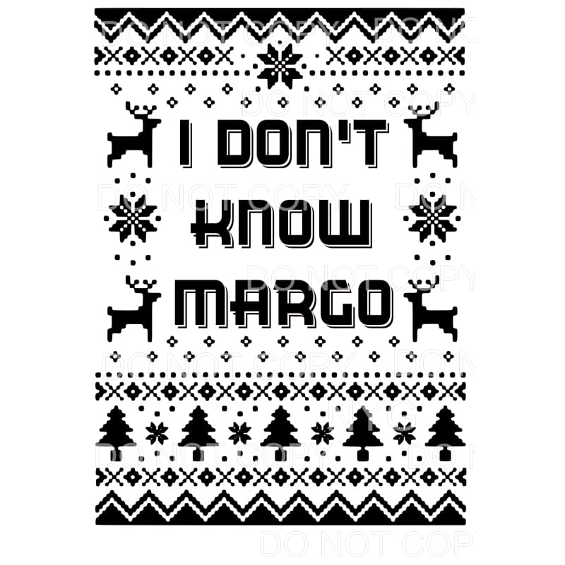 I Don’t know Margo Sublimation transfers - Heat Transfer