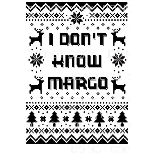 I Don’t know Margo Sublimation transfers - Heat Transfer