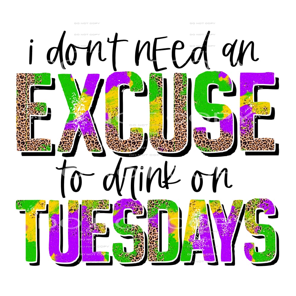 I Don’t Need An Excuse To Drink On Tuesdays Leopard Mardi 