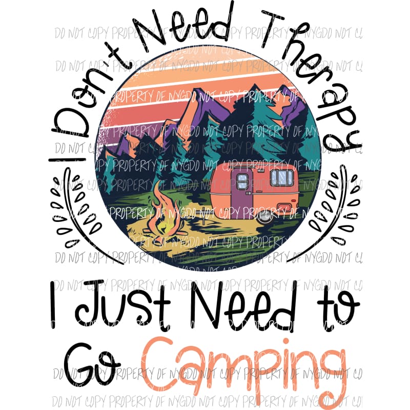 I dont need therapy Sublimation transfers Heat Transfer